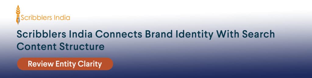 Scribblers India connects brand entity clarity with structured search content