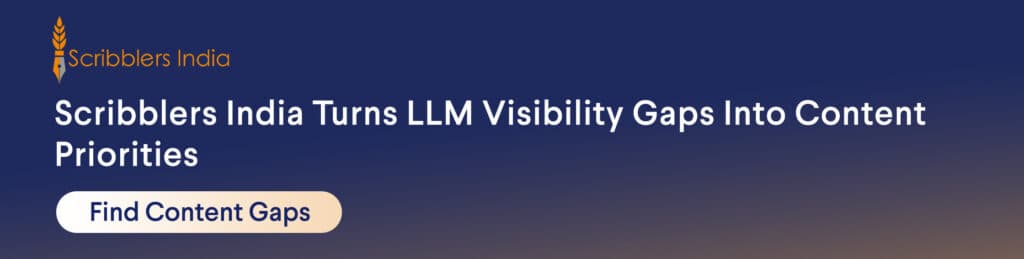 Scribblers India maps LLM visibility gaps into focused content priorities
